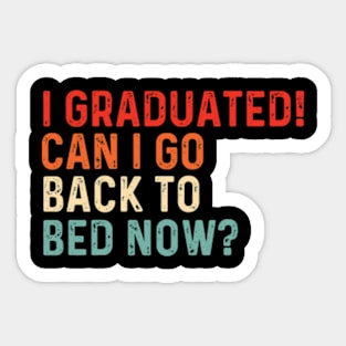 I Graduated Can I Go Back To Bed Now Funny Graduation Sticker